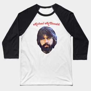 Michael McDonald // Retro Aesthetic Fan Art Design Baseball T-Shirt